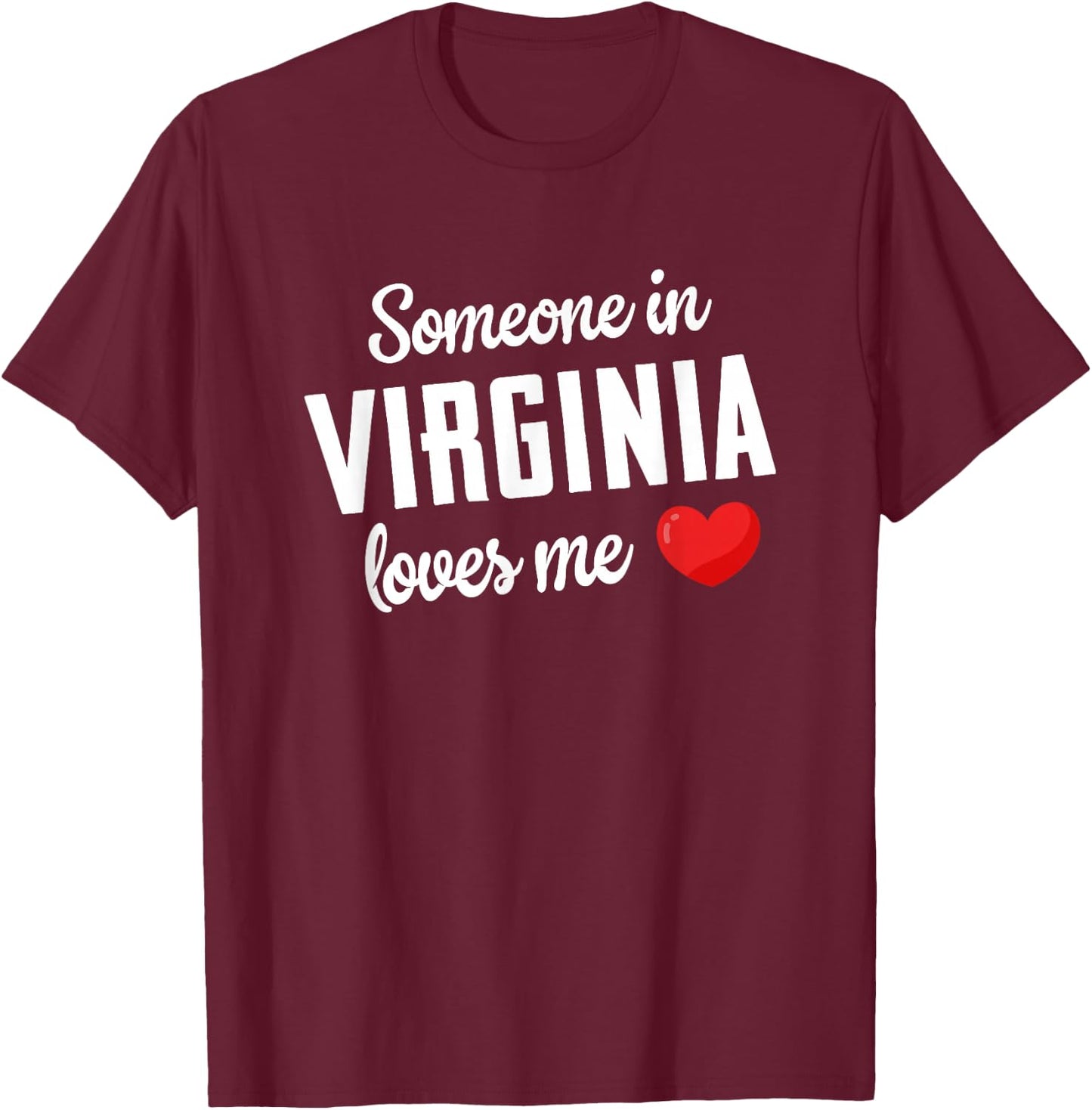 Someone in Virginia Loves Me T-Shirt - T-Shirt | Maroon