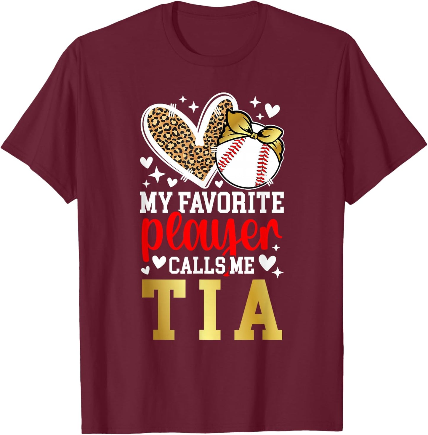 My Favorite Baseball Player Calls Me Tia Baseball Tia Aunt T-Shirt - T-Shirt | Maroon