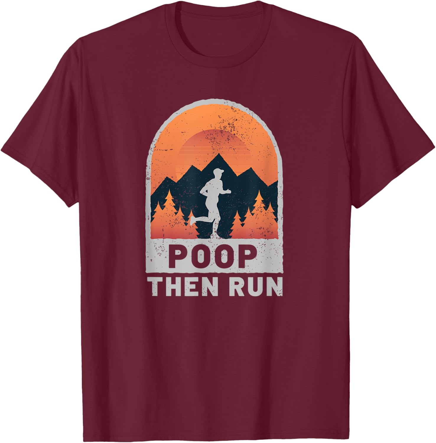 Funny Poop Then Run Ultra Runner Trail Running T-Shirt - T-Shirt | Maroon