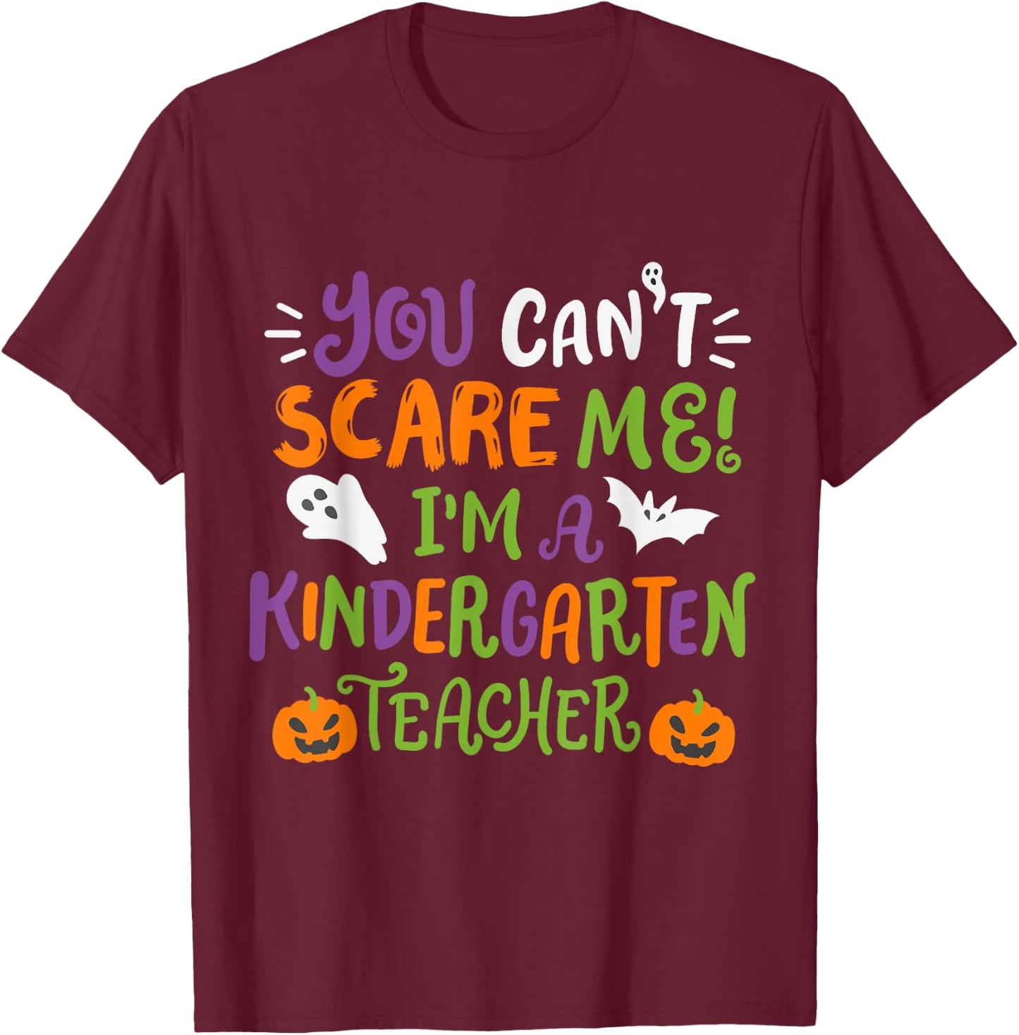 Funny Halloween You Cant Scare Me I'm A Kindergarten Teacher Men Women Kids T-Shirt - T-Shirt | Maroon
