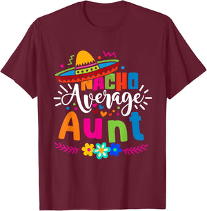 Nacho Average Aunt Auntie Cinco de mayo Mexican Fiesta Women T-Shirt - T-Shirt | Maroon