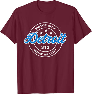 Detroit Michigan Motor City What Up Doe 313 T-Shirt - T-Shirt | Maroon