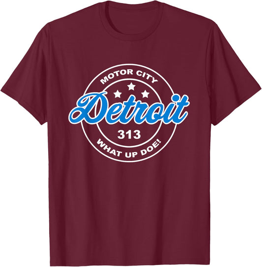 Detroit Michigan Motor City What Up Doe 313 T-Shirt - T-Shirt | Maroon