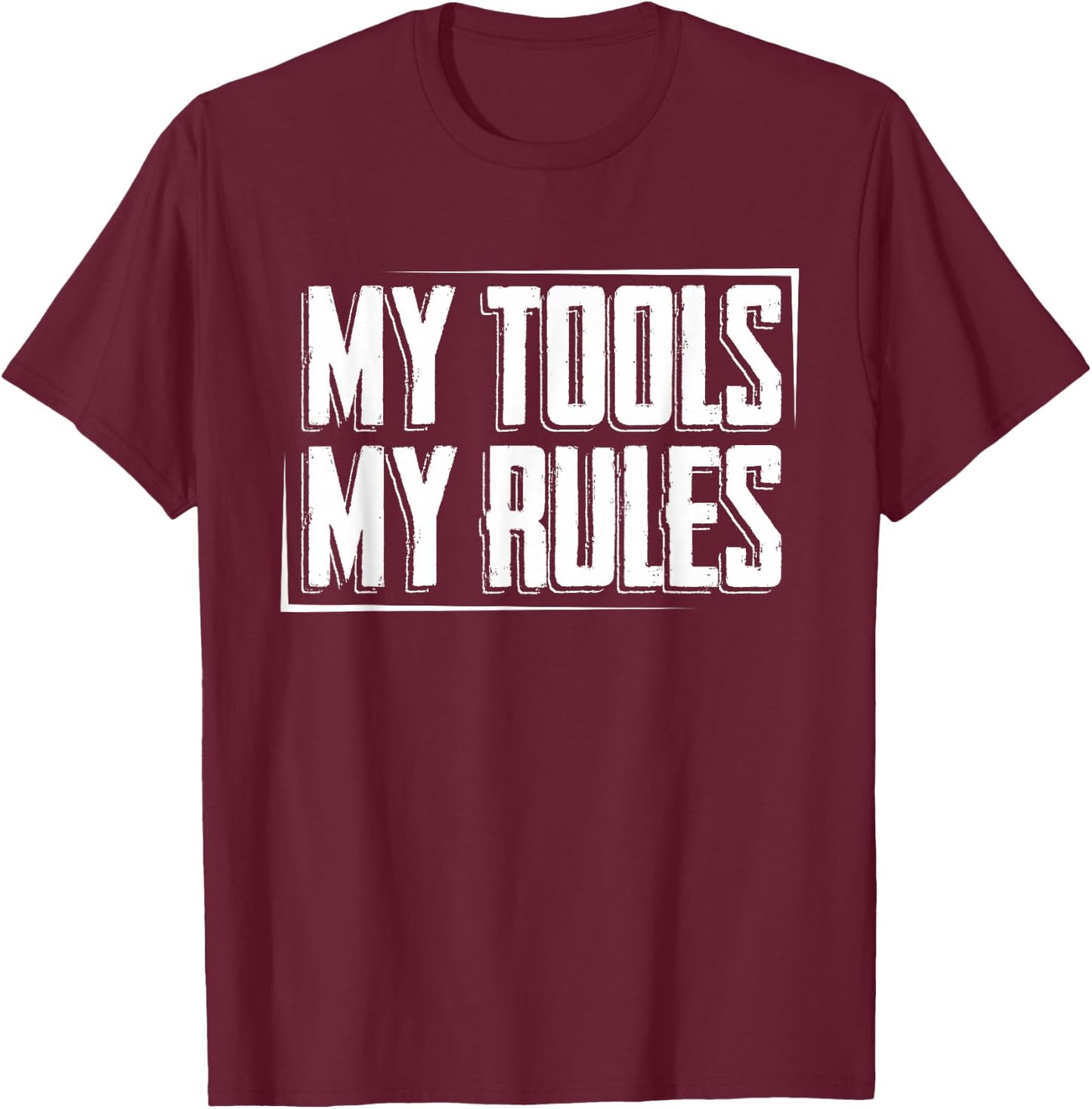 My Tools, My Rules T-Shirt - T-Shirt | Maroon