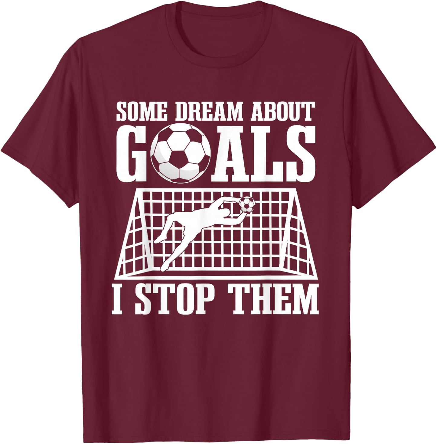 Goalie Soccer Player Goalkeeper Team Keeper Sport Goaltender T-Shirt - T-Shirt | Maroon