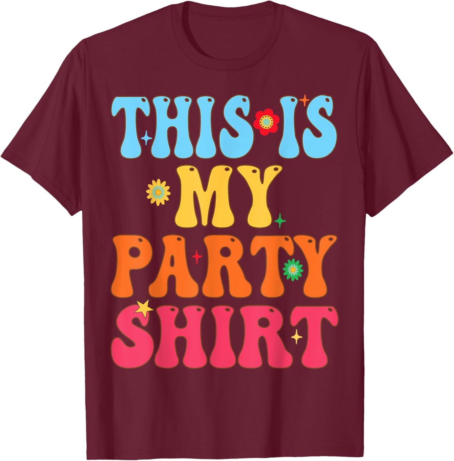 This is My Party Shirt T-Shirt - T-Shirt | Maroon