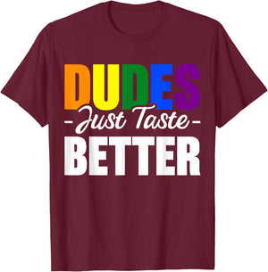 Dudes Just Taste Better T-Shirt - T-Shirt | Maroon