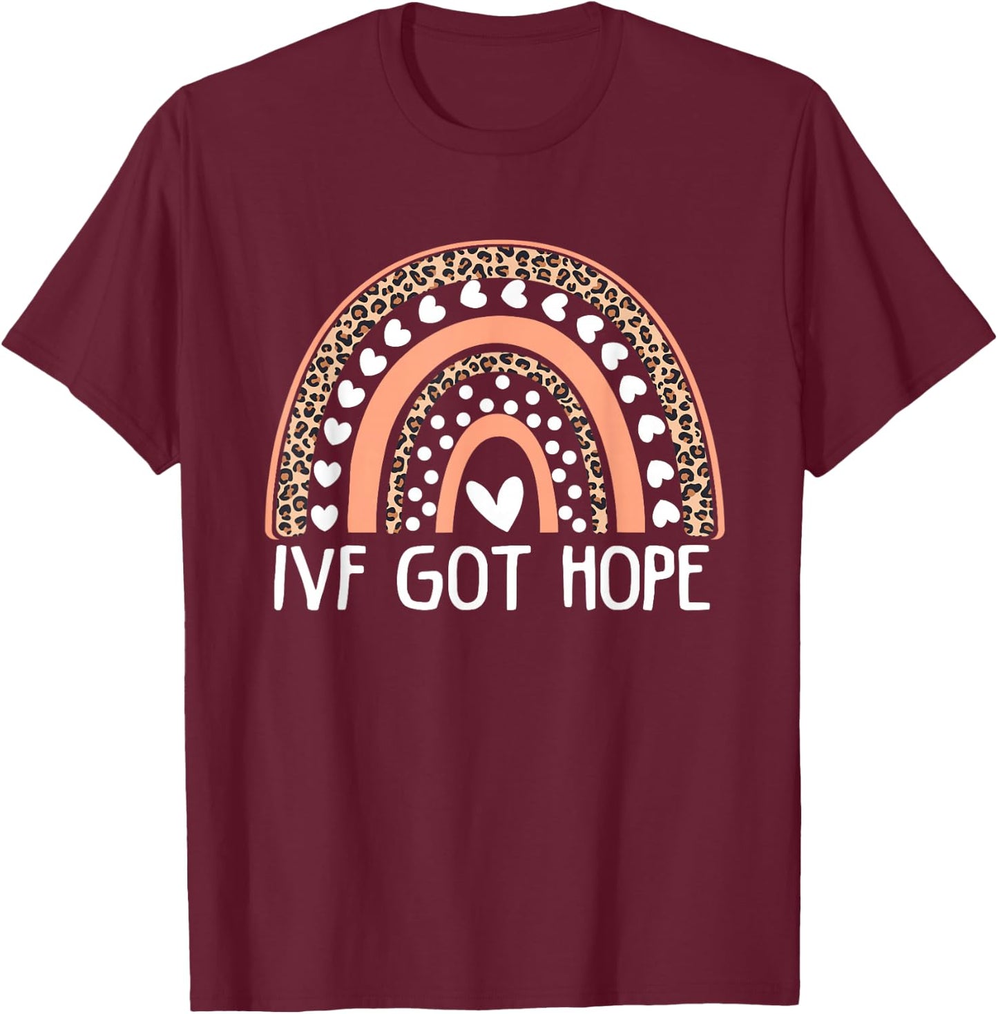 IVF Got Hope Inspiration Rainbow IVF Mom Fertility Surrogate T-Shirt - T-Shirt | Maroon