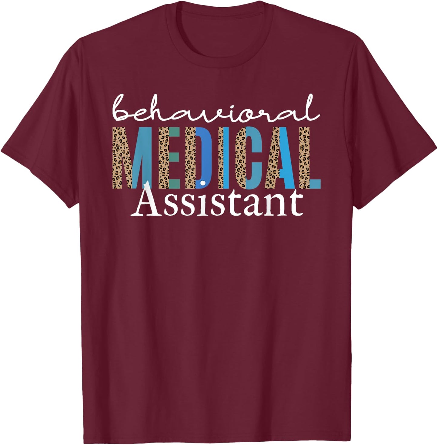 Behavioral Medical Assistant Health Technician Psychiatric T-Shirt - T-Shirt | Maroon