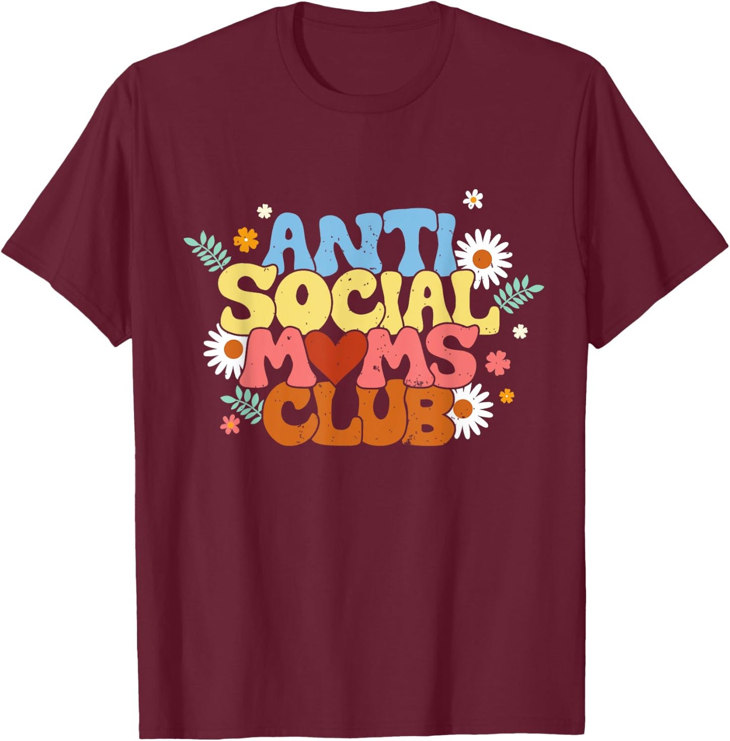 Anti Social Moms Club - Antisocial Mom Club T-Shirt - T-Shirt | Maroon