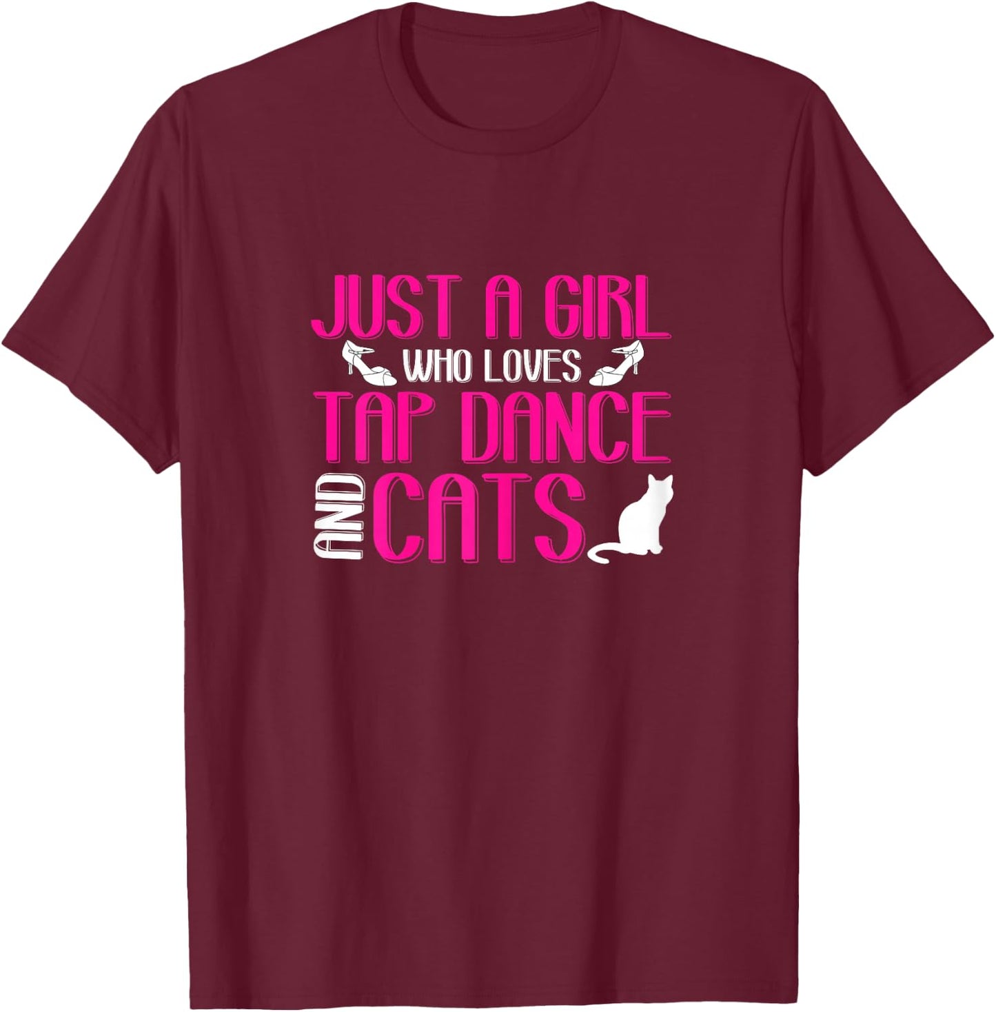 Girl Loves Tap Dance And Cats | Kitten Lover | Tap Dancer T-Shirt - T-Shirt | Maroon