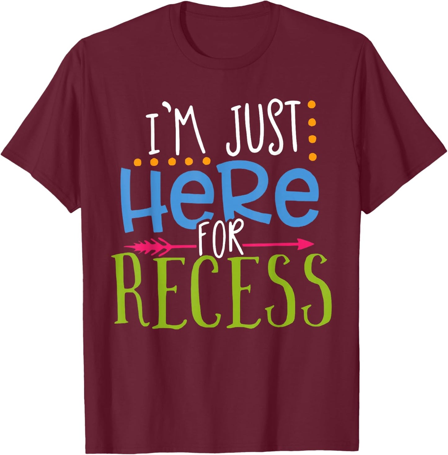 Just Here for the Recess Funny Sarcastic Back to School T-Shirt - T-Shirt | Maroon