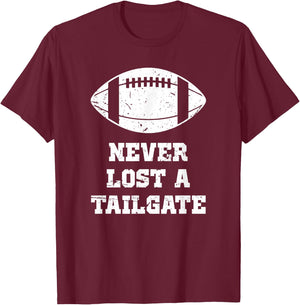 Never Lost A Tailgate Football Game Day Funny Tailgate Party T-Shirt - T-Shirt | Maroon