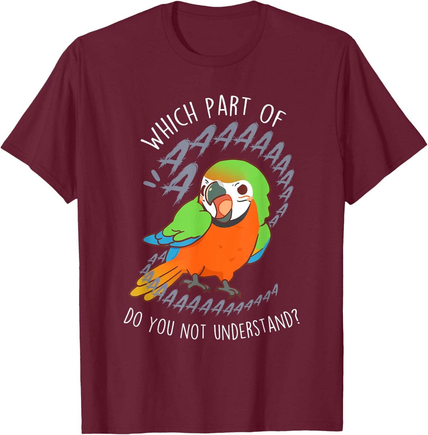Catalina Macaw Parrot Aaa Funny Cute Pet Hybrid Bird Mom Dad T-Shirt - T-Shirt | Maroon