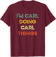 I'm Carl Doing Carl Things Funny Christmas Idea T-Shirt - T-Shirt | Maroon