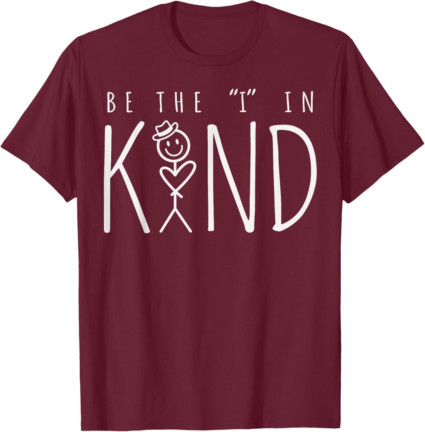 Be the I in Kind Trendy Kindness Saying Modern Be Kind T-Shirt - T-Shirt | Maroon
