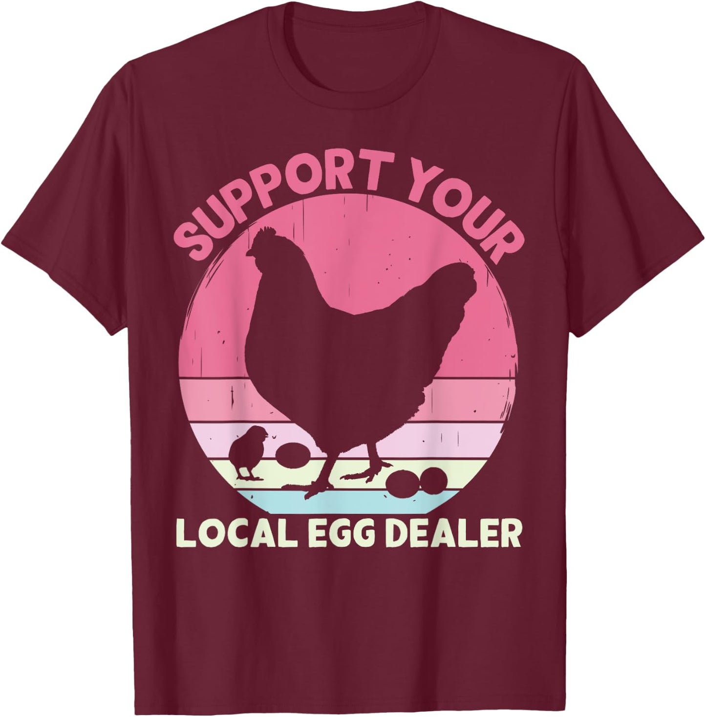 Support Your Local Egg Dealer Farmer Chicken Egg Lover Women T-Shirt - T-Shirt | Maroon