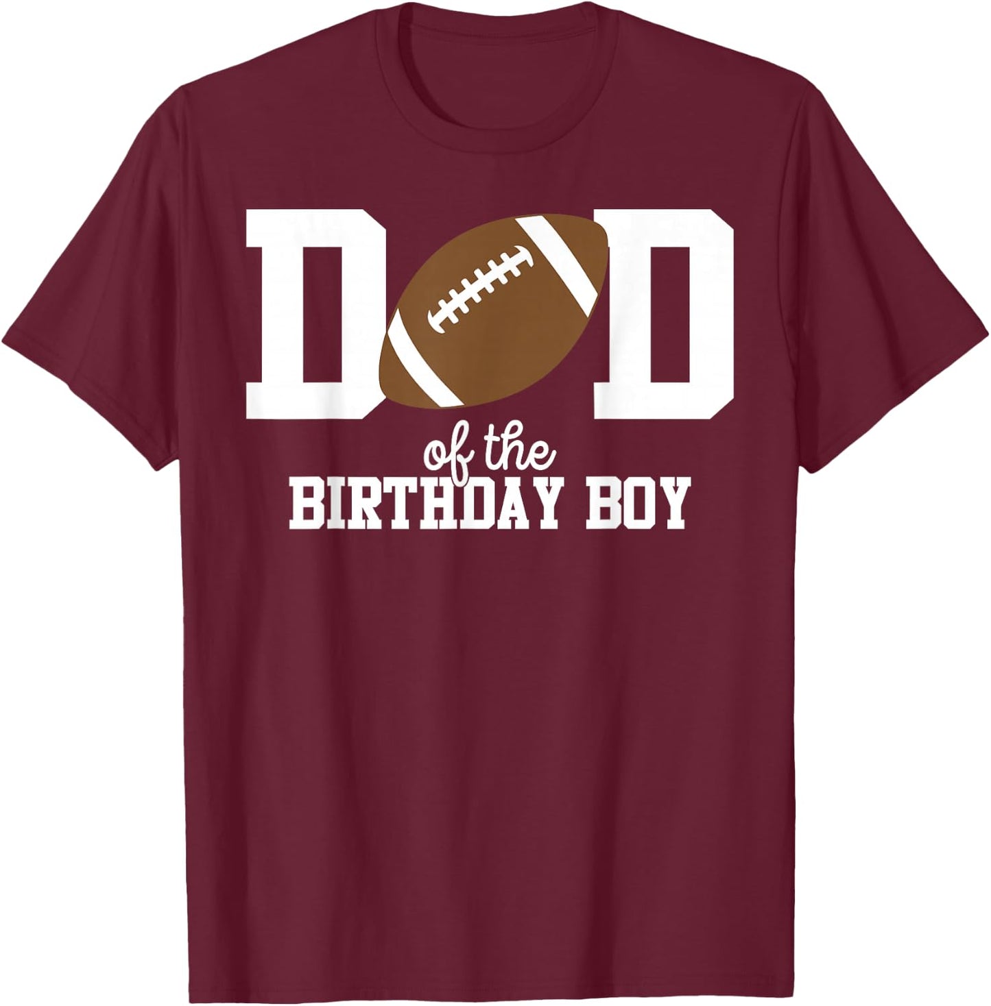Dad of The Birthday Boy Football Lover First Birthday Party T-Shirt - T-Shirt | Maroon