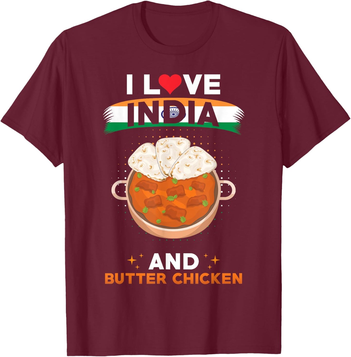 Indish Food India Flag - I Love India And Butter Chicken T-Shirt - T-Shirt | Maroon