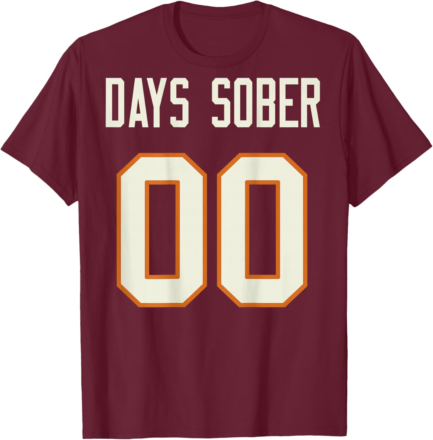 Days Sober 00 (on Back) T-Shirt - T-Shirt | Maroon