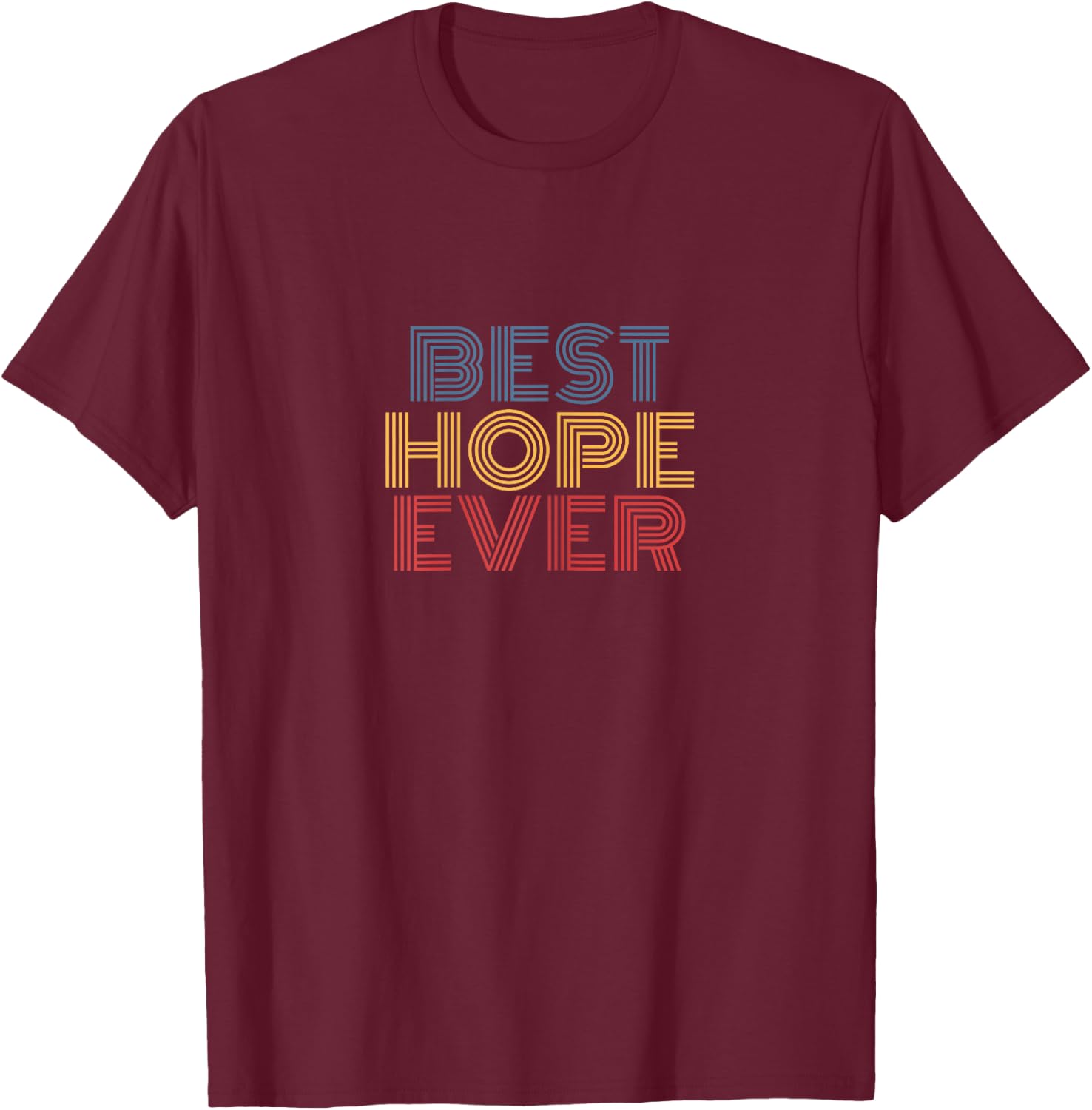 Best Hope Ever Retro Rainbow Text Design T-Shirt - T-Shirt | Maroon