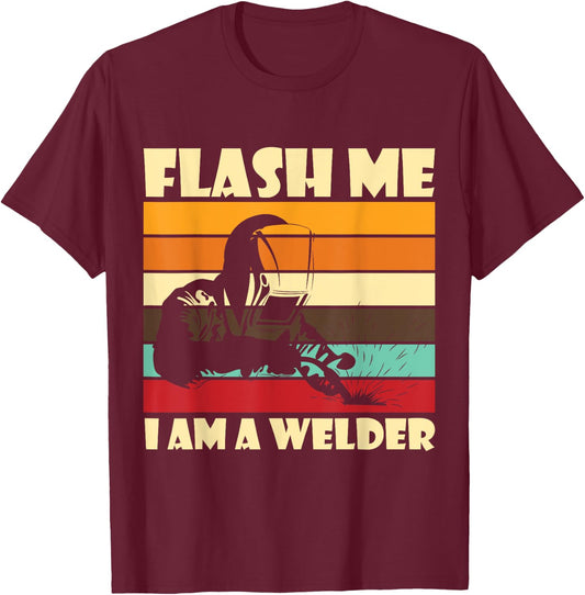 Flash Me Im A Welder Welders Welding Arc Welding T-Shirt - T-Shirt | Maroon