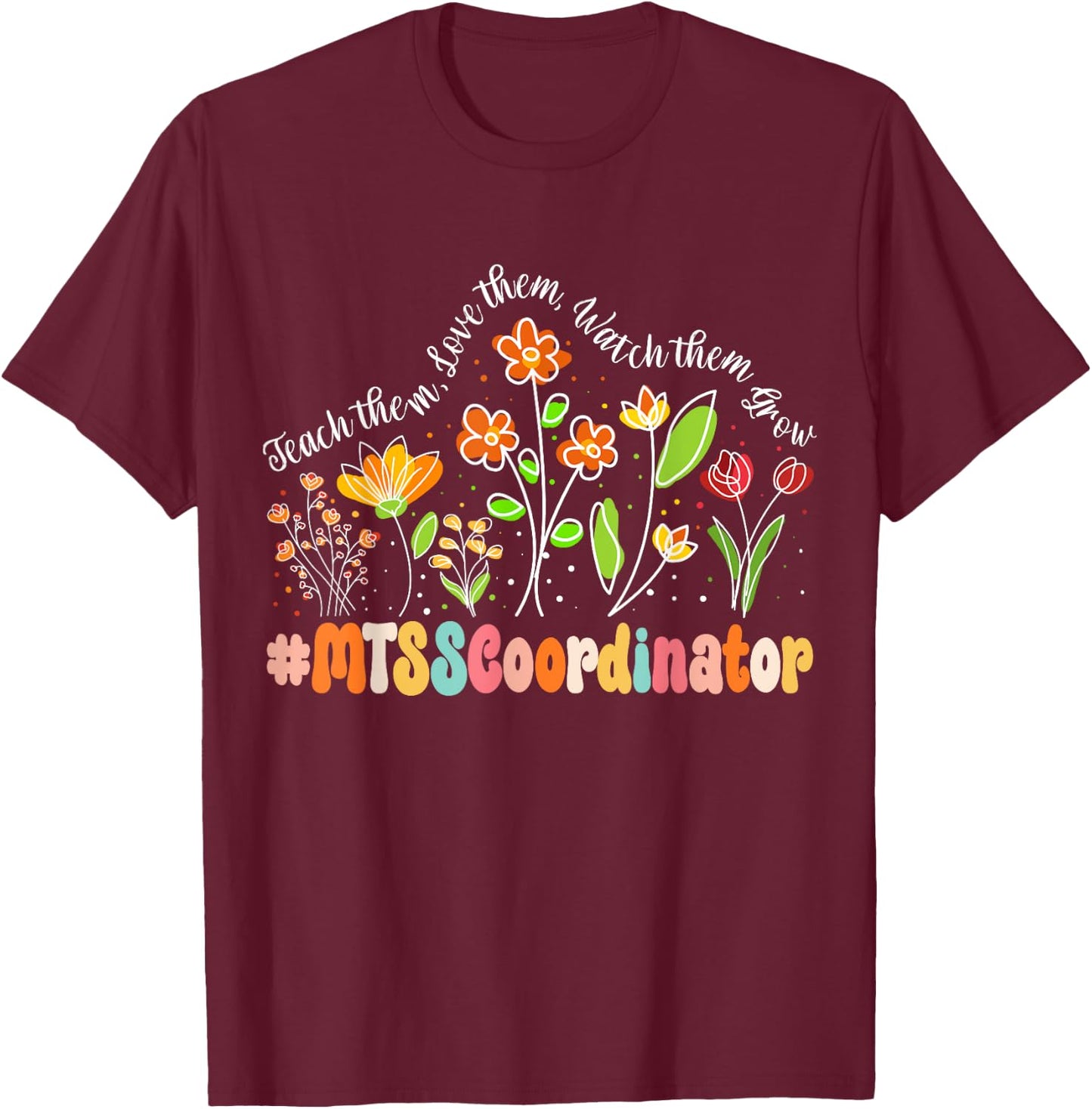 MTSS Coordinator Appreciation Week Teacher Back to School Women Girls Kids T-Shirt - T-Shirt | Maroon