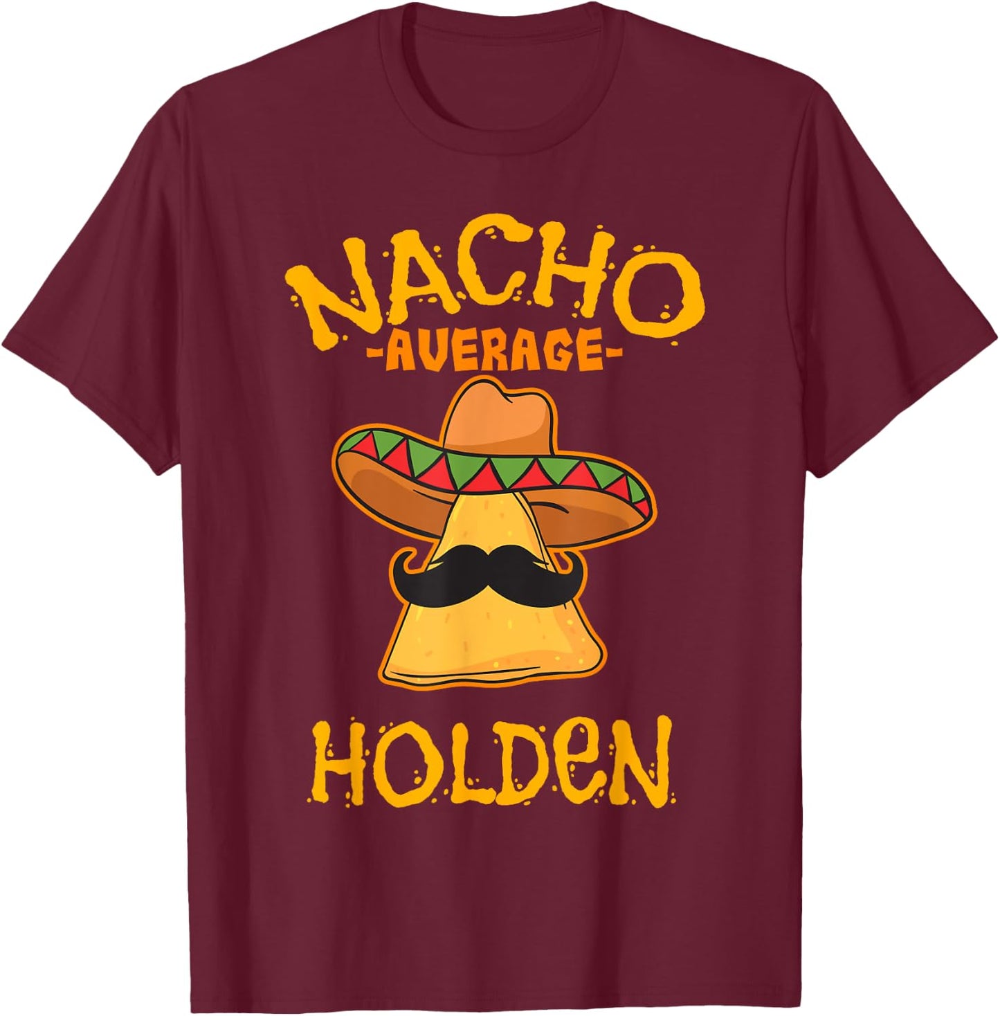Nacho Average Holden Personalized Name Funny Taco T-Shirt - T-Shirt | Maroon