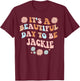 JACKIE Personalized Name Beautiful Day JACKIE Birthday T-Shirt - T-Shirt | Maroon