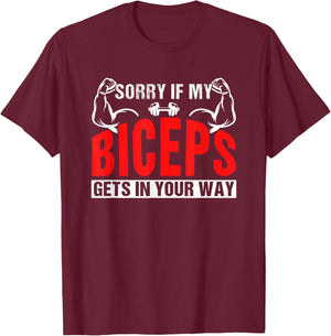 Sorry If My Biceps Gets In Your Way Sayings Muscle Curl T-Shirt - T-Shirt | Maroon