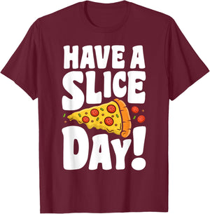 Have A Pizza Slice Day Funny Italian Food Lovers Women Men T-Shirt - T-Shirt | Maroon