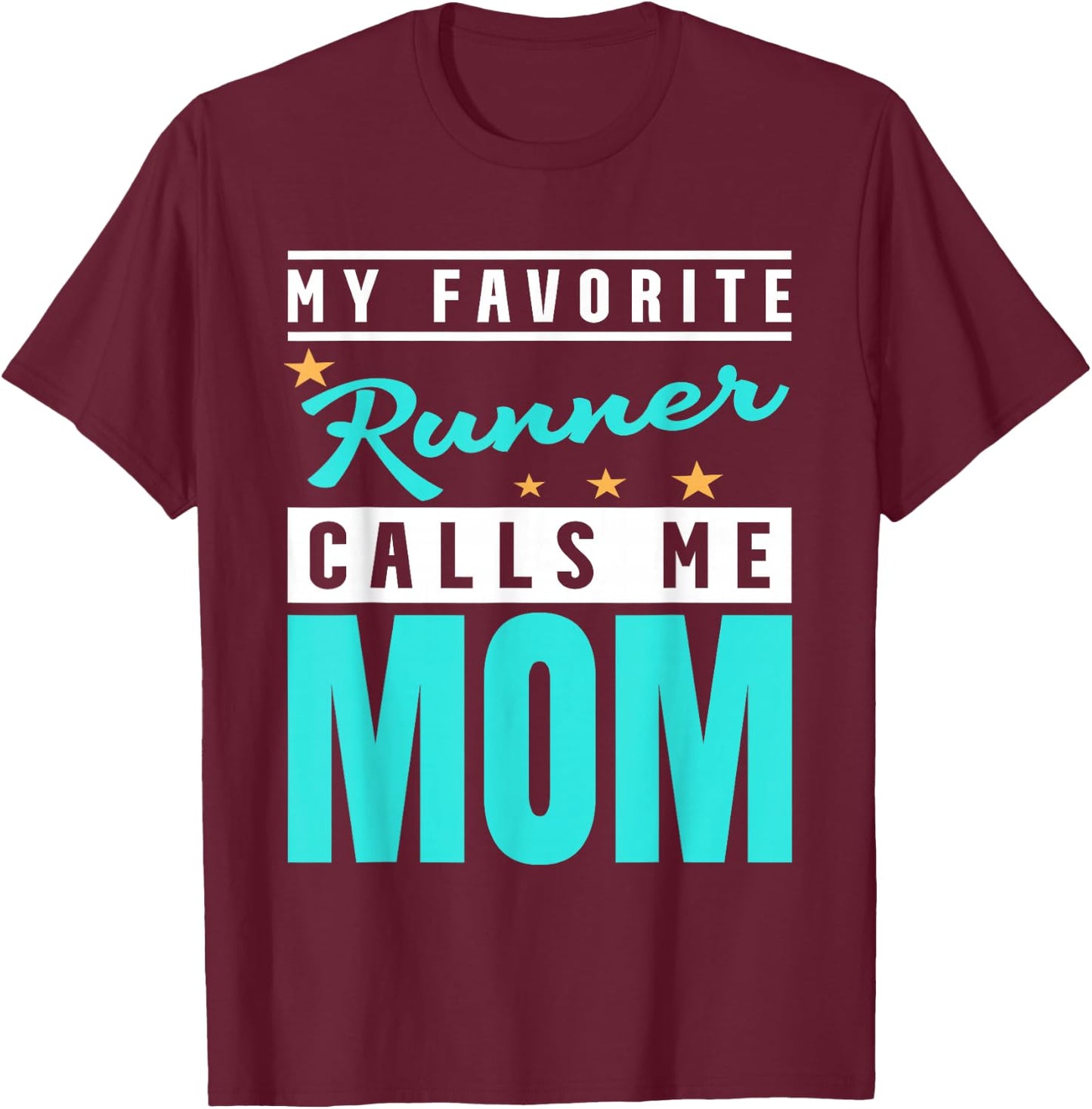 My Favorite Runner Calls Me Mom, Runner Mom T-Shirt - T-Shirt | Maroon