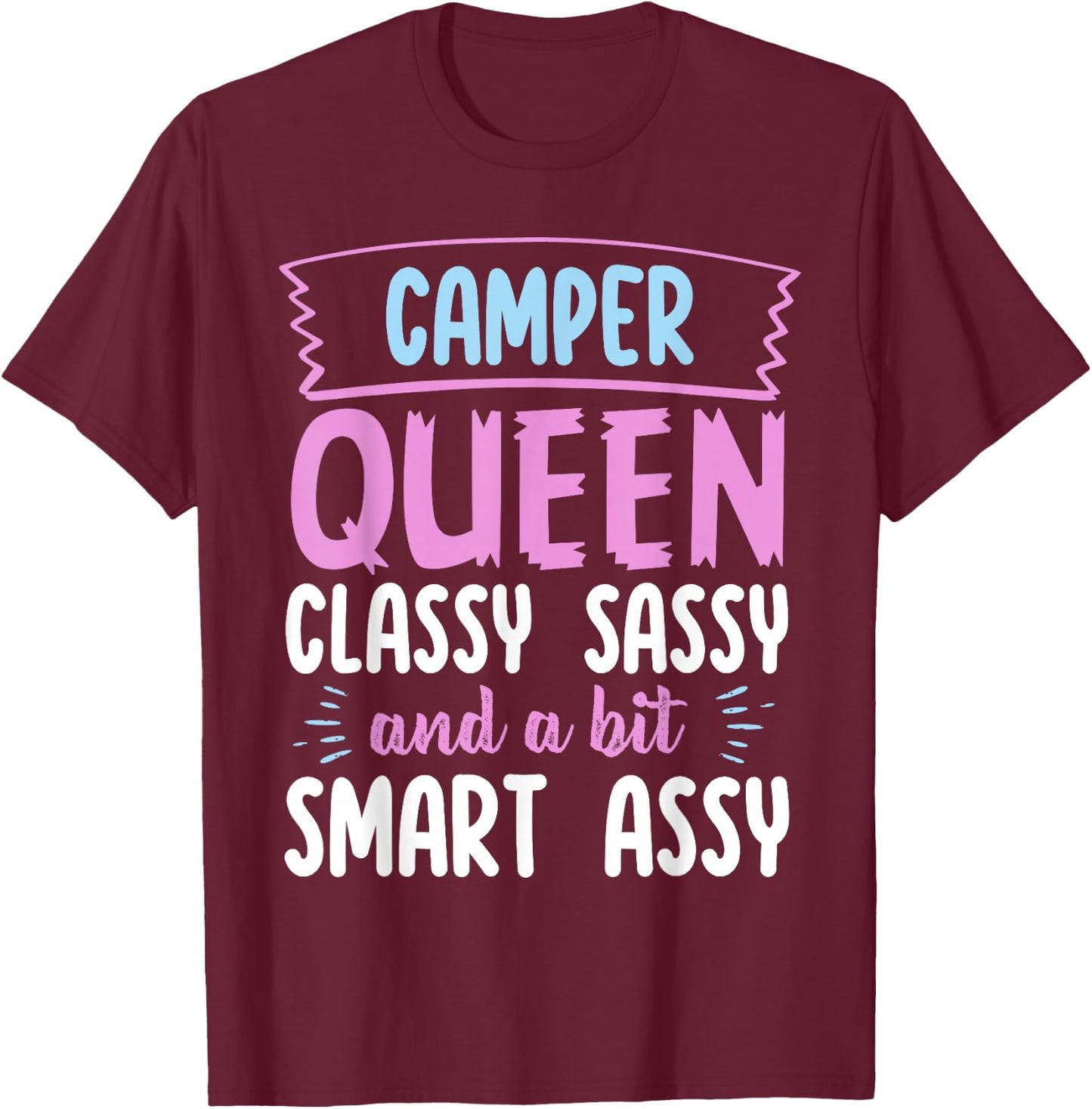 Camper Queen Classy Sassy Smart Assy Funny Men Women Camping T-Shirt - T-Shirt | Maroon