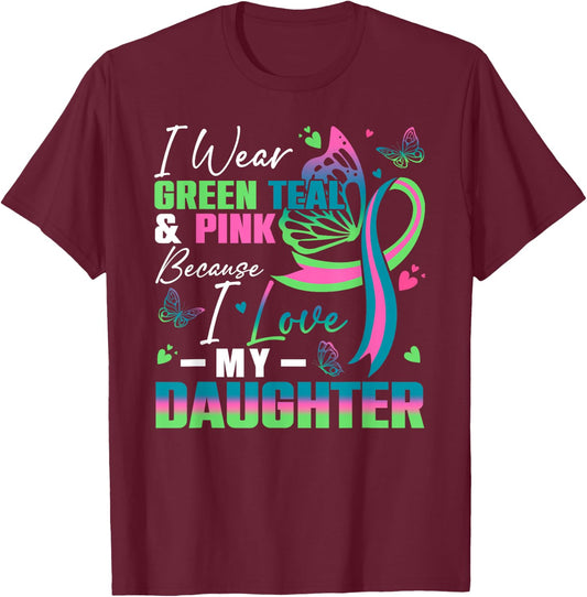 I Wear Green Teal Pink Because I Love My Daughter MBC Awaren T-Shirt - T-Shirt | Maroon