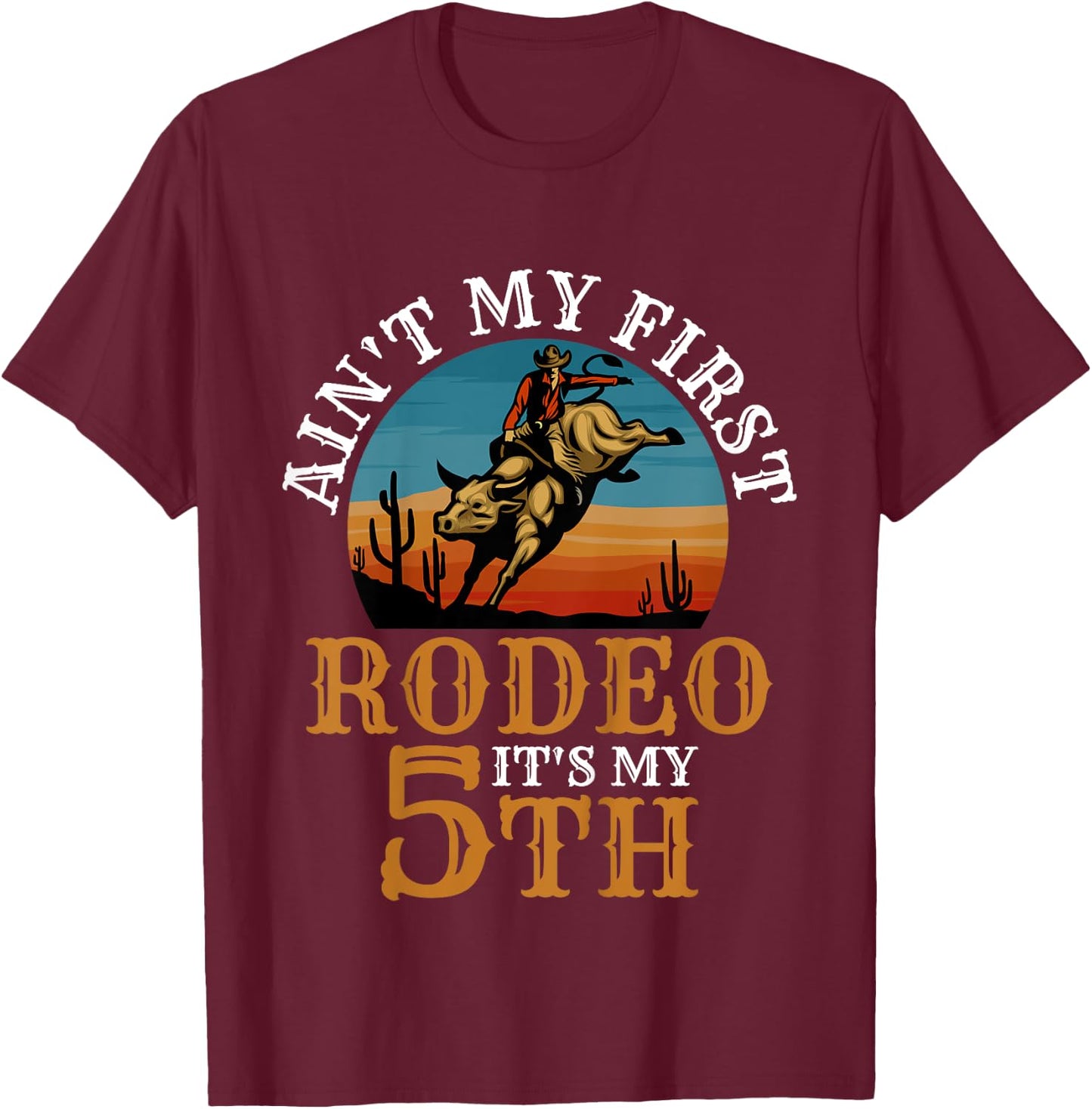 Ain't My First Rodeo Bull Riding 5th Birthday For Kids Funny T-Shirt - T-Shirt | Maroon