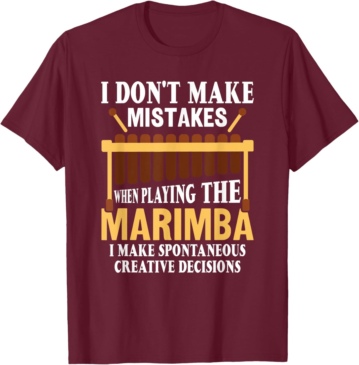 Ich mache keine Fehler Musiker Marimba Player T-Shirt - T-Shirt | Maroon