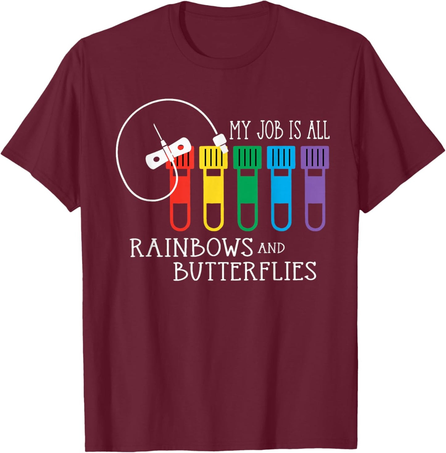 My Job Is All Rainbows & Butterflies Lab Tech Phlebotomist T-Shirt - T-Shirt | Maroon
