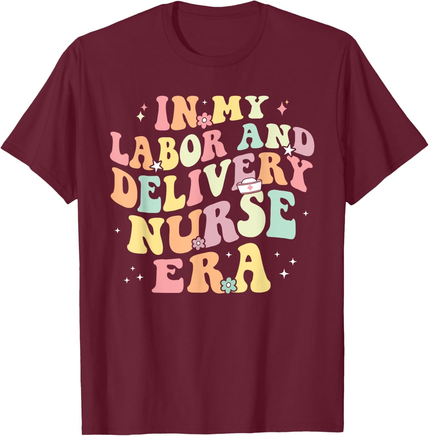 In My Labor And Delivery Nurse Era Retro Nurse Appreciation T-Shirt - T-Shirt | Maroon