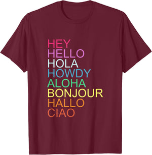 HEY HELLO HOLA HOWDY ALOHA BONJOUR HALLO CIAO Quote T-Shirt - T-Shirt | Maroon