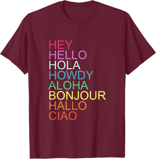 HEY HELLO HOLA HOWDY ALOHA BONJOUR HALLO CIAO Quote T-Shirt - T-Shirt | Maroon