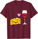 Wine And Cheese Food Pair Love Cheese And Wine T-Shirt - T-Shirt | Maroon