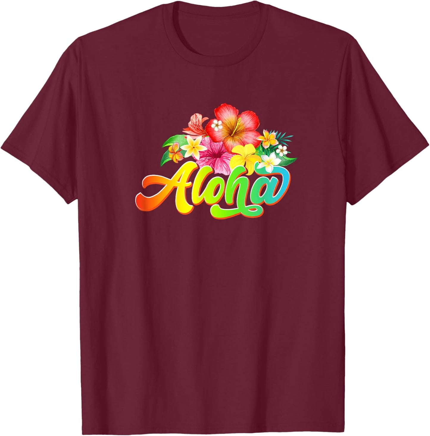 Aloha Flowers Hawaiian Funny Hawaii Beach Luau Party T-Shirt - T-Shirt | Maroon