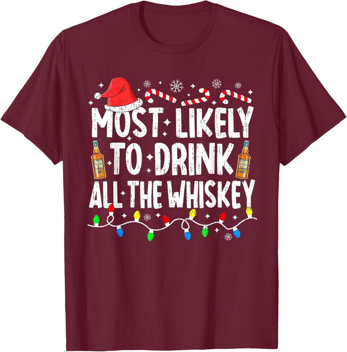 Most Likely To Drink All The Whiskey Funny Christmas T-Shirt - T-Shirt | Maroon