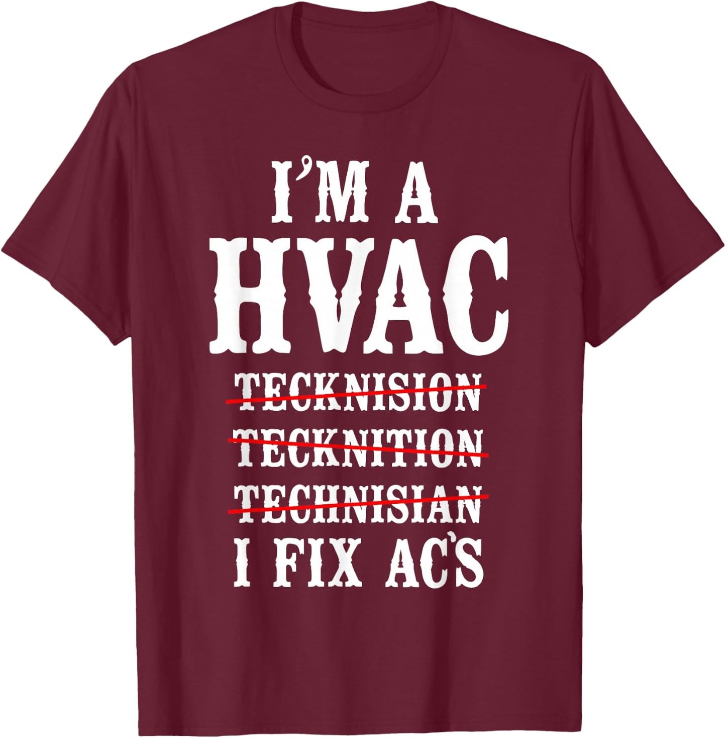 HVAC Technician Tech Vintage I'm A Hvac Tecknision T-Shirt - T-Shirt | Maroon