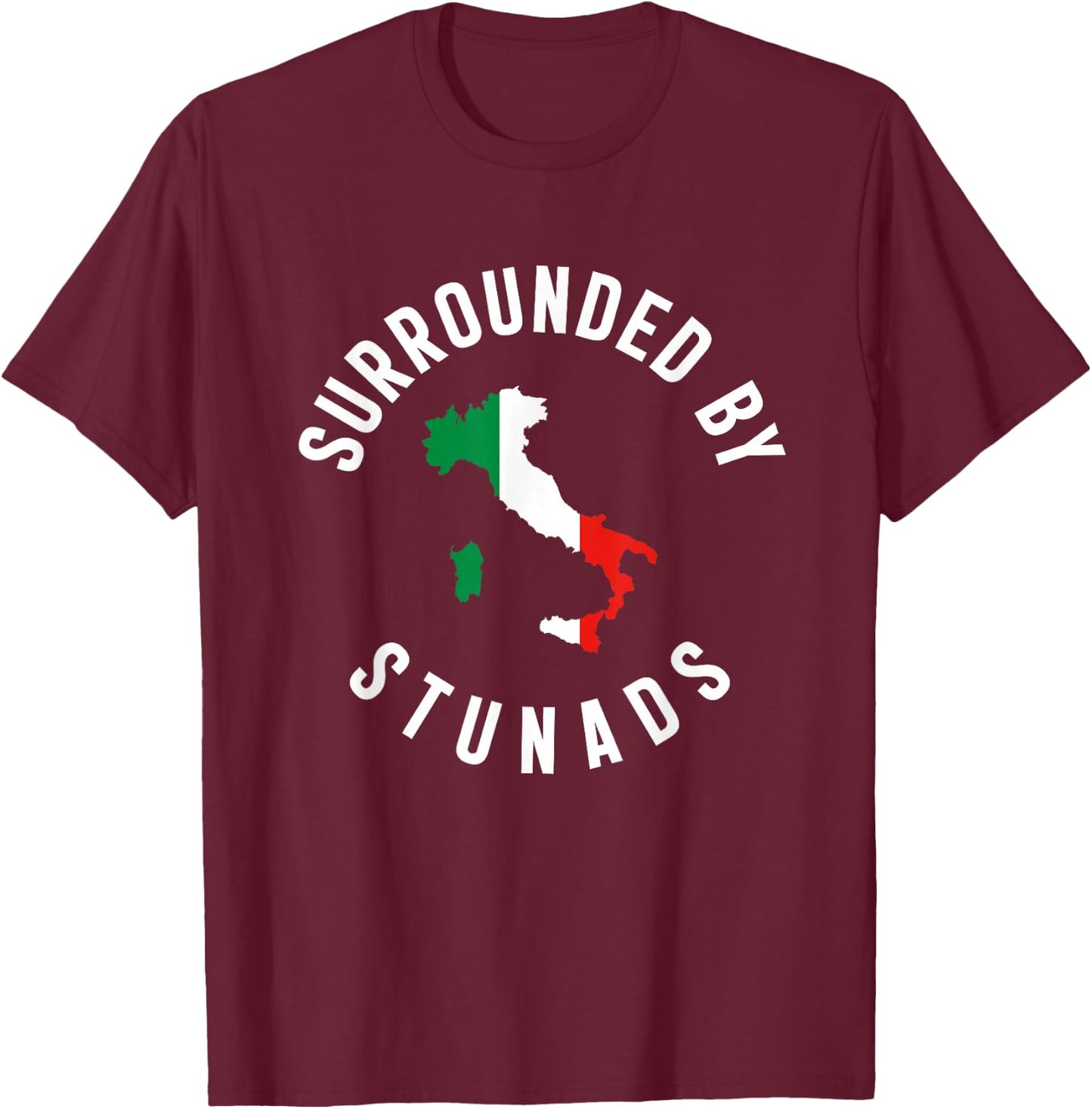 Surrounded By Stunads Funny Italian Humor Saying Quote T-Shirt - T-Shirt | Maroon