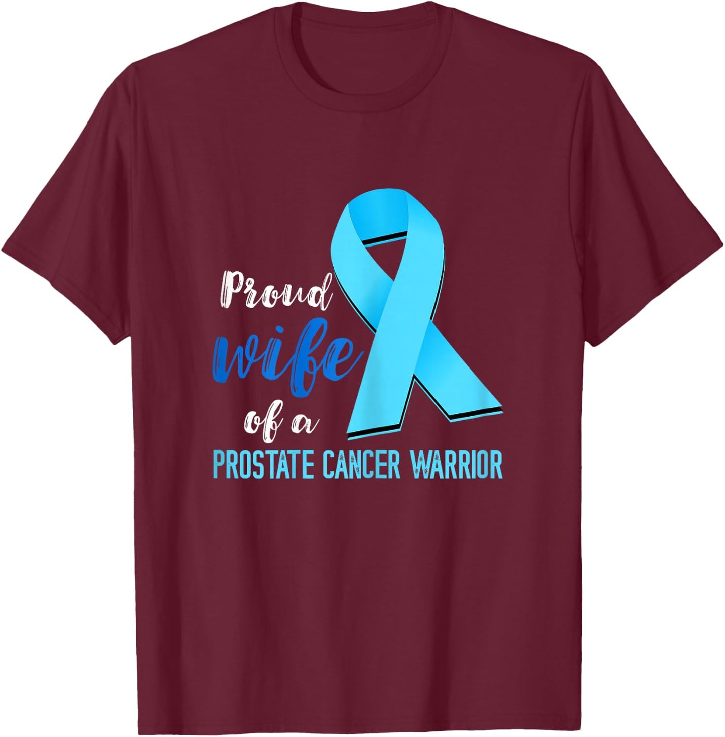 Prostate Cancer Proud Wife Prostate Cancer Awareness T-Shirt - T-Shirt | Maroon