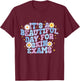It's A Beautiful Day For Skin Exams Dermatologist T-Shirt - T-Shirt | Maroon