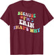 Retro Groovy Because Im ERIN Thats Why Funny Custom Name T-Shirt - T-Shirt | Maroon