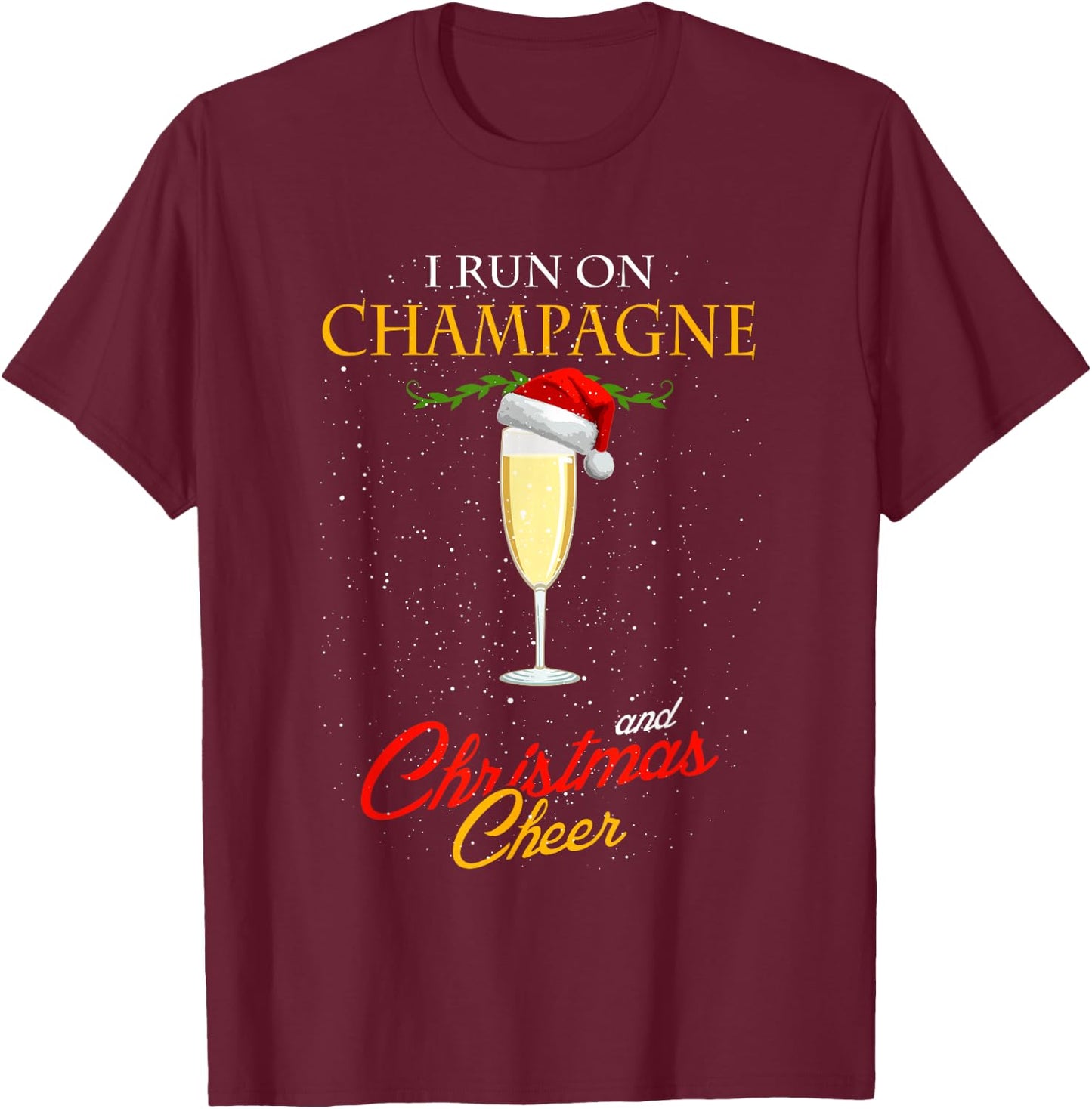 I Run On Champagne And Christmas Cheer Sparkling Wine Glass T-Shirt - T-Shirt | Maroon