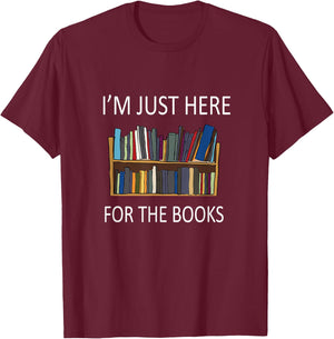 I'm just here for The Books T-Shirt - T-Shirt | Maroon